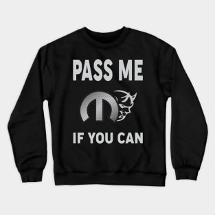 Pass me if you can Crewneck Sweatshirt